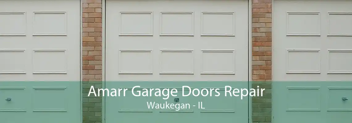 Amarr Garage Doors Repair Waukegan - IL