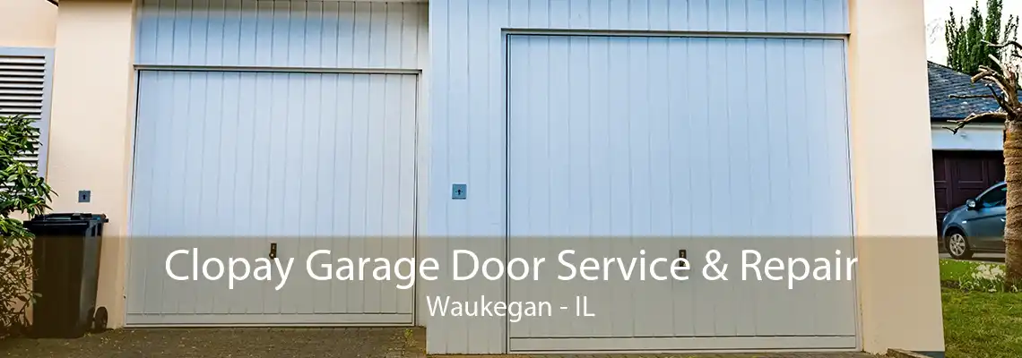 Clopay Garage Door Service & Repair Waukegan - IL