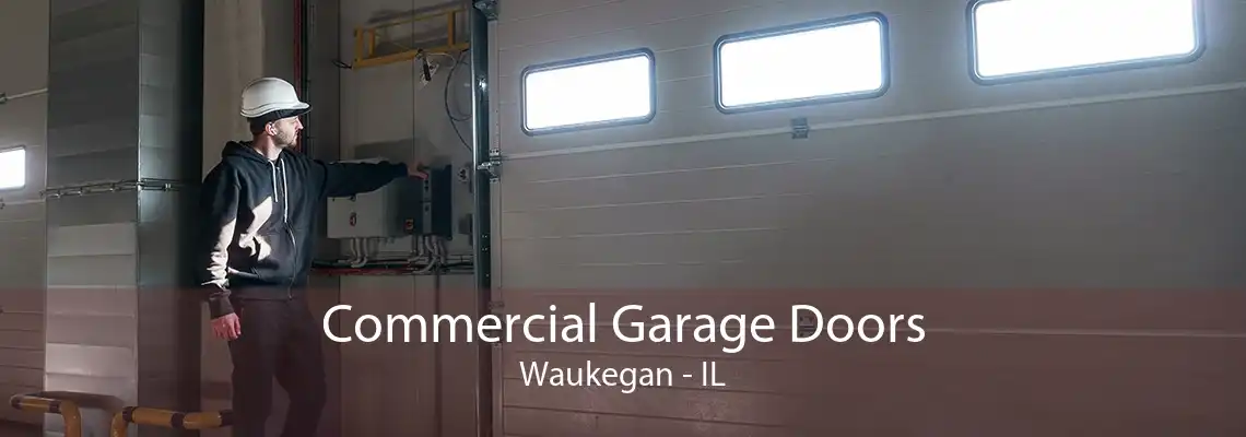 Commercial Garage Doors Waukegan - IL