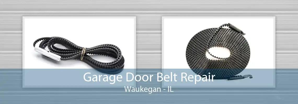 Garage Door Belt Repair Waukegan - IL