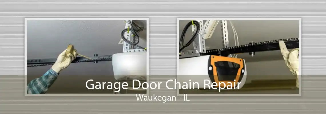 Garage Door Chain Repair Waukegan - IL