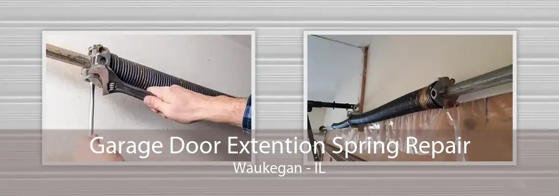 Garage Door Extention Spring Repair Waukegan - IL