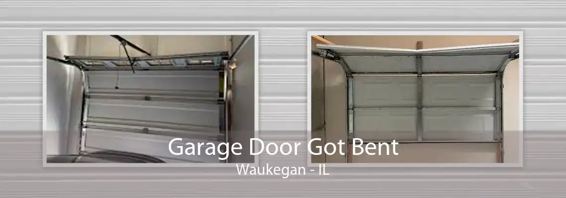 Garage Door Got Bent Waukegan - IL