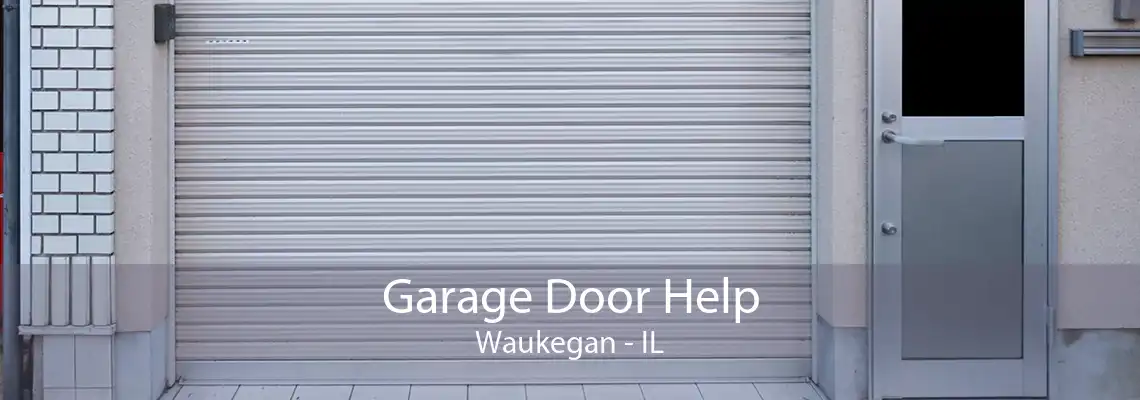 Garage Door Help Waukegan - IL