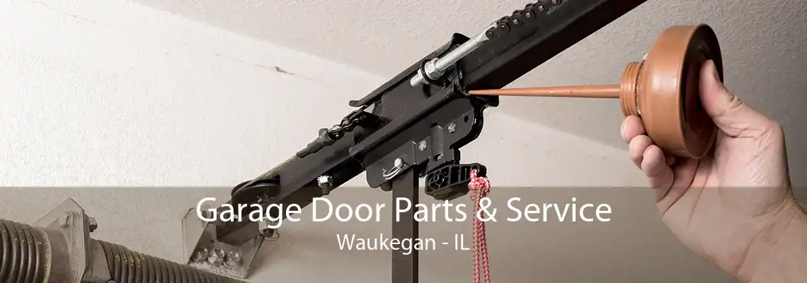 Garage Door Parts & Service Waukegan - IL