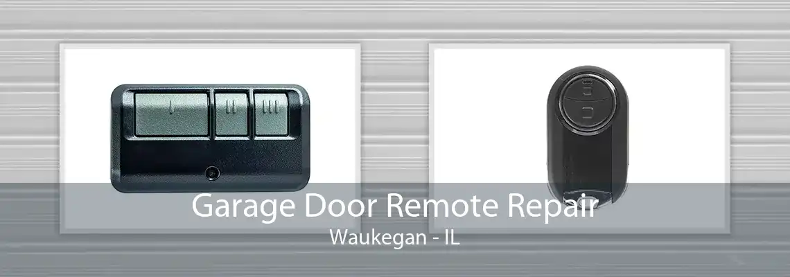 Garage Door Remote Repair Waukegan - IL