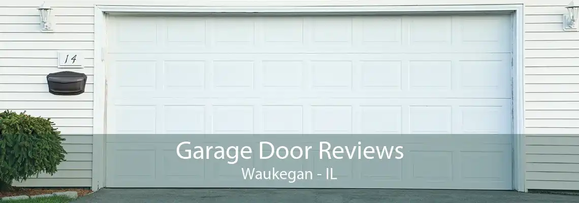 Garage Door Reviews Waukegan - IL