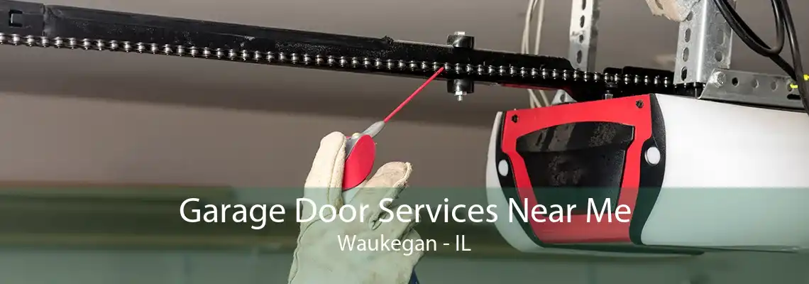 Garage Door Services Near Me Waukegan - IL