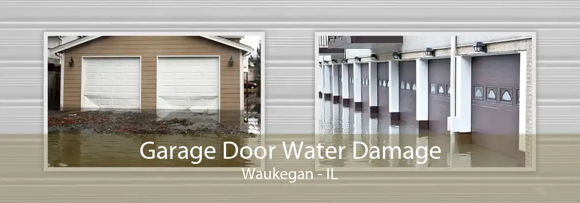 Garage Door Water Damage Waukegan - IL