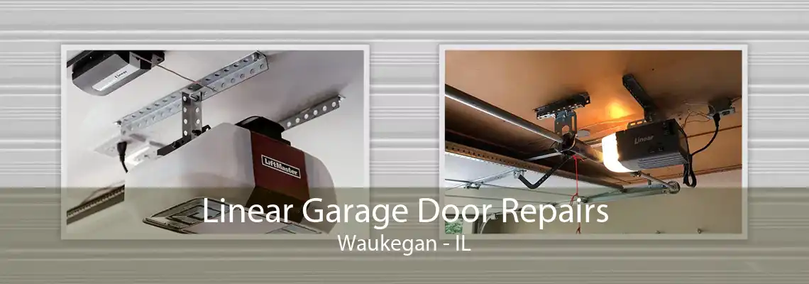 Linear Garage Door Repairs Waukegan - IL