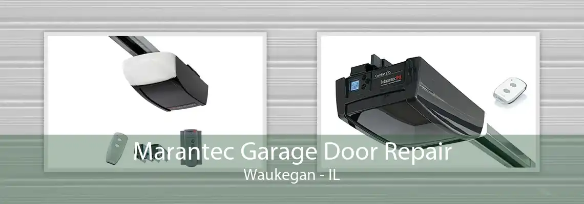 Marantec Garage Door Repair Waukegan - IL