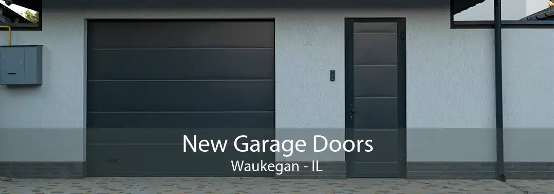 New Garage Doors Waukegan - IL