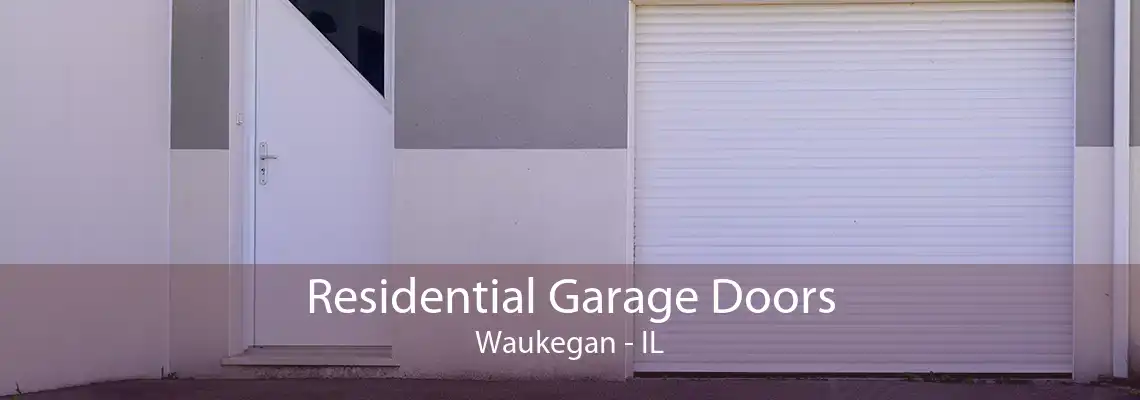 Residential Garage Doors Waukegan - IL