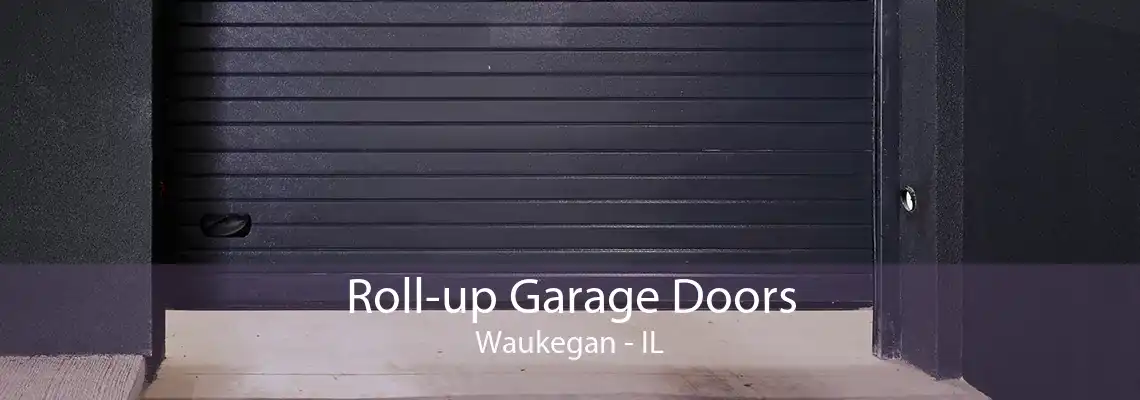 Roll-up Garage Doors Waukegan - IL