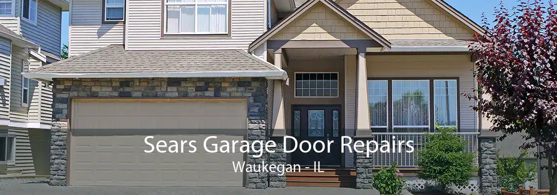 Sears Garage Door Repairs Waukegan - IL