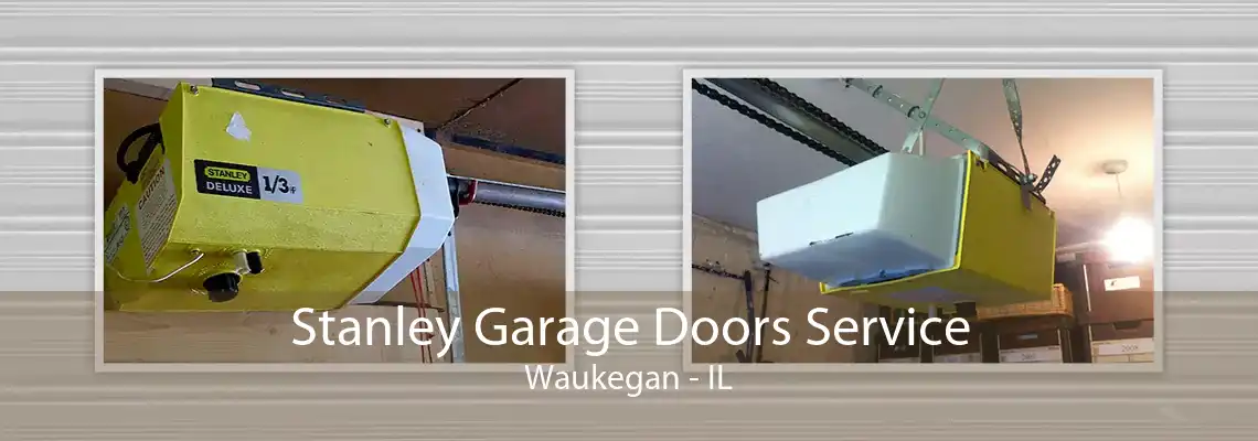 Stanley Garage Doors Service Waukegan - IL