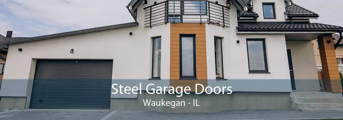 Steel Garage Doors Waukegan - IL