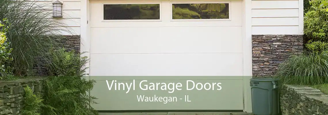 Vinyl Garage Doors Waukegan - IL