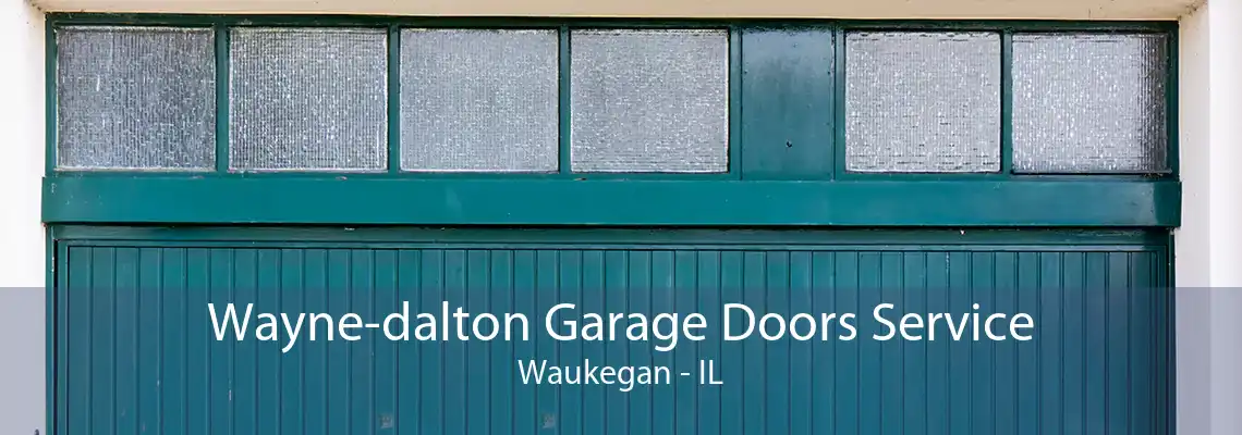 Wayne-dalton Garage Doors Service Waukegan - IL