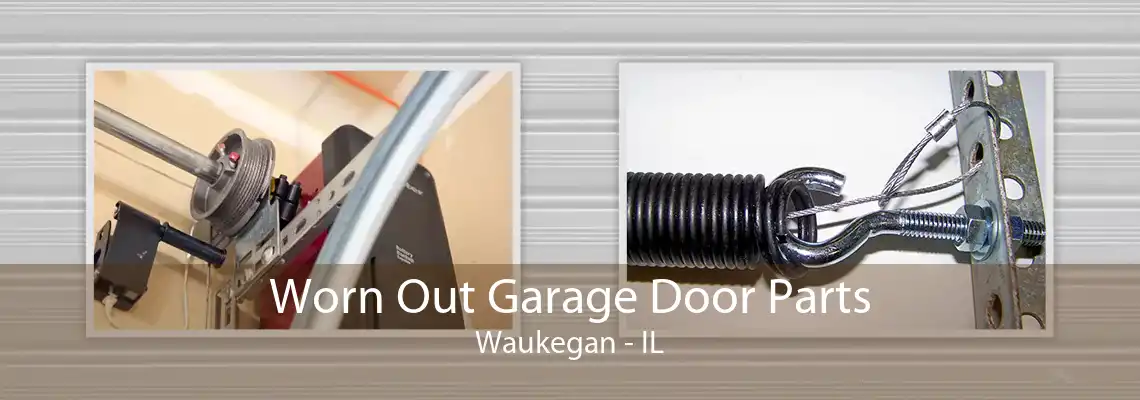 Worn Out Garage Door Parts Waukegan - IL